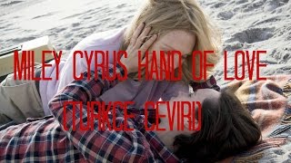 Miley Cyrus  Hands of love  Türkçe Çeviri [upl. by Nerad]