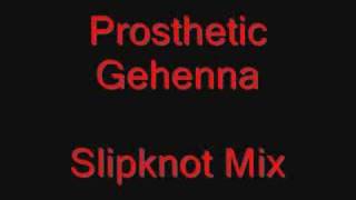 Prosthetic Gehenna Slipknot mix [upl. by Atelra]