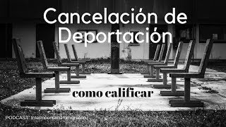 Como calificar para Cancelacion de Deportacion [upl. by Hobart779]