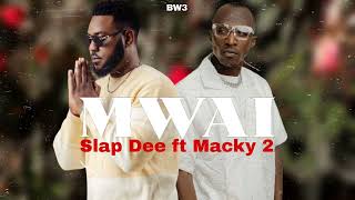 Slap Dee Ft Macky 2 Mwai [upl. by Dihahs961]