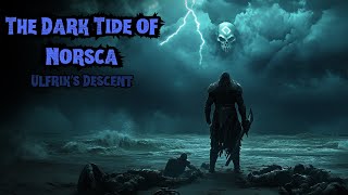 The Dark Tide of Norsca Ulfrik’s Descent [upl. by Telocin]