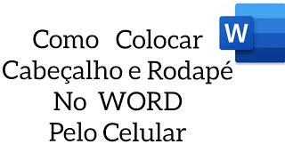 Como colocar CABEÇALHO e RODAPÉ no WORD pelo celular [upl. by Eelarual]