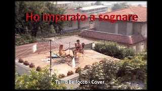 Ho imparato a sognare  Cover Tullio [upl. by Whitver550]