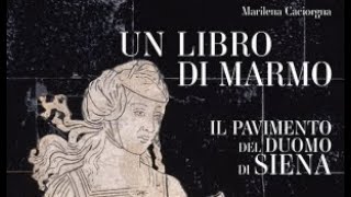 Marilena Caciorgna  Un libro di marmo Il Pavimento del Duomo di Siena [upl. by Teuton]