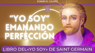 EMANANDO PERFECCIÓN  Sagrado Libro del “YO SOY” de Saint Germain [upl. by Annasus]