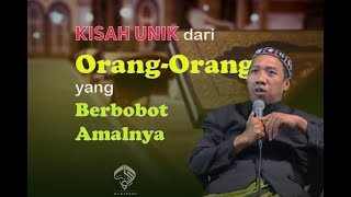 Kisah Unik dari OrangOrang yang Berbobot Amalnya  Gus Qoyyum  ALKIYAHI [upl. by Flann]