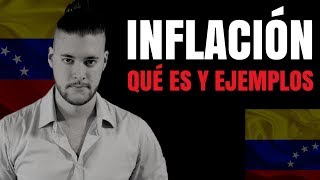 QUÉ ES LA INFLACIÓN Ejemplos y Cómo detenerla [upl. by Leumas]