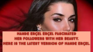 Hande Erçel Fascinated Her Followers  Turkish Tv Series Actress Hande Erçel [upl. by Fred]