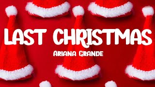 Ariana Grande  Last Christmas Lyrics [upl. by Eldnar69]