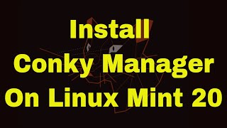 How To Conky Manager on Linux Mint 20 [upl. by Edrahs]