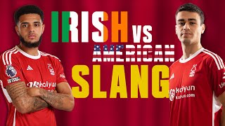 quotIVE NEVER HEARD THATquot 🤣  IRISH VS AMERICAN SLANG WITH OMOBAMIDELE amp REYNA 🇮🇪🇺🇸 [upl. by Etiuqal]