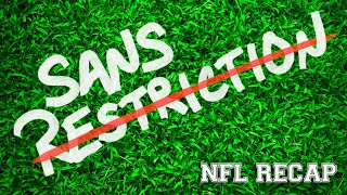 Sans Restriction Football  NFL recap EP 301 [upl. by Aicek401]