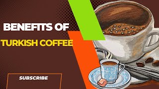 BENEFITS OF TURKISH COFFEE [upl. by Swartz]