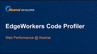 Akamai EdgeWorkers Code Profiler [upl. by Animar]