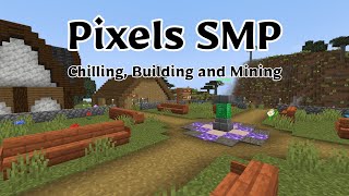 Chilling Building and Mining Pixels SMP Live [upl. by Beckerman]