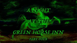 A Night at the Green Horse Inn PART FOUR [upl. by Alberik]