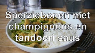 Sperziebonen met champignons en tandoori saus [upl. by Enihpesoj]