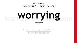 Pronunciation of Worrying  Definition of Worrying [upl. by Yrneh]