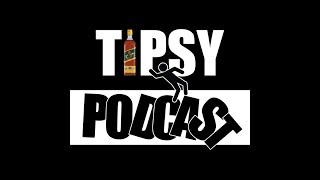 Tipsy Podcast  Episode 4 [upl. by Ellak691]