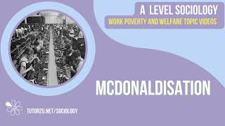 McDonaldisation  A Level Sociology  Work Poverty amp Welfare [upl. by Iot]