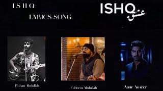 Ishq lyrics song Ishq New Song 2024 By Ruhan Malik and Faheem Abdullah and Amir Ameer [upl. by Laden]