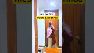 Review hotel Mesra Samarinda rekomendasihotel reviewhotels hotelmesrasamarinda awsagita [upl. by Enwahs275]