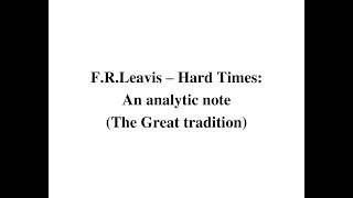 FR Leavis – Hard Times An analytic noteThe Great tradition [upl. by Adnilram]