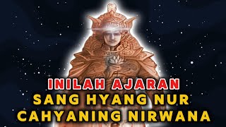 AJARAN SANG HYANG NUR CAHYANING NIRWANA UNTUK UMAT DI AKHIR ZAMAN [upl. by Rheingold435]