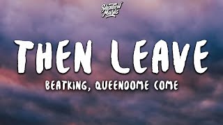 Beatking  Then Leave ft Queendome Come Lyrics [upl. by Tena559]