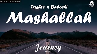 Pashto x Balochi  Mashallah  Jogi Wara ft Ali Waqas Official Lyrical Video of Album Journey 2024 [upl. by Gney]