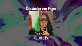 MC Lan  WM  Porque sua Amiga vou Pegar  versão tik tok  slowed [upl. by Ymer]