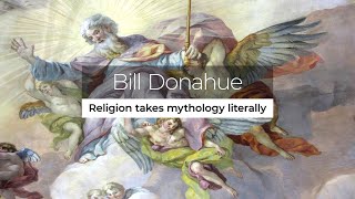 Bill Donahue Religion takes mythology literally [upl. by Yerfej513]