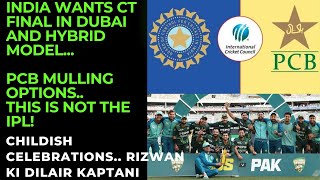 INDIA WANTS CT FINAL IN DUBAI AND HYBRID MODELPCB MULLING OPTIONSTHIS IS NOT IPLCELEBRATIONS [upl. by Marielle421]