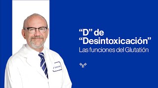 Las funciones del Glutatión – “D” de “Desintoxicación” [upl. by Rocky]