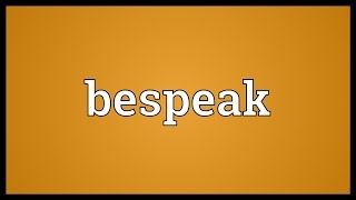 Bespeak Meaning [upl. by Solhcin279]