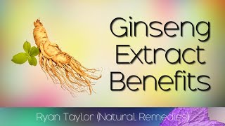 Ginseng Extract Benefits for Health [upl. by Dikmen]