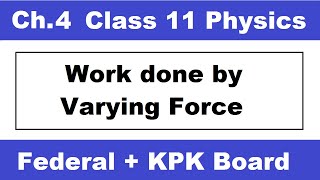 L2 11th Physics Chapter 4 Work done by varyingvariable force Class 11 physics ch4 [upl. by Anaibib]