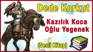 KAZILIK KOCA OĞLU YEGENEK DESTANI Dede Korkut Hikayeleri [upl. by Colston]