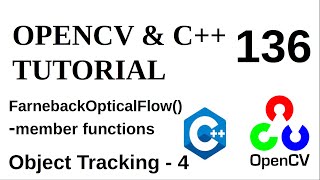 OPENCV amp C TUTORIALS  136  Object Tracking  4  FarnebackOpticalFlow class member functions [upl. by Olive]