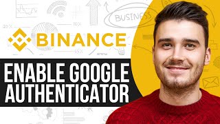 How To Enable Google Authenticator On Binance App 2024 Easy Guide [upl. by Pfister]