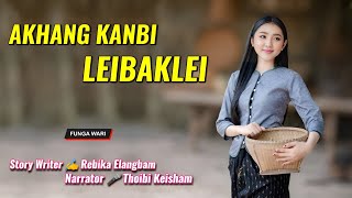 Akhang Kanbi Leibaklei  Manipuri Phunga Wari  Record🎤 Thoibi Keisham  Story✍️ Rebika Elangbam [upl. by Salisbury]