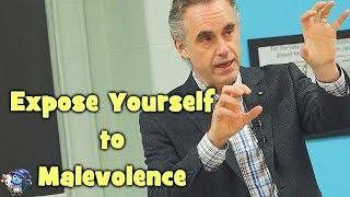 Expose Yourself to Malevolence  Jordan Peterson [upl. by Araet]