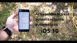 Activar  Desactivar actualizaciones automáticas iOS 10 [upl. by Yelroc]