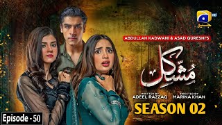 Mushkil Episode 50  Season 02  Saboor Ali  Khushhal Khan  Last Episode Review  Dramaz ETC [upl. by Ttesil]