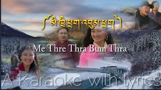 Me Thre Thra Bum Thrabhutanese Song Sonam Wangdi amp Tenzin WangmoA karaoke with lyrics2022 [upl. by Aromat]