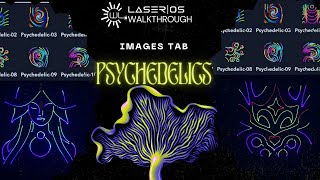 PSYCHEDELICS LaserOS walkthrough  Whats inside the Images Tab vol 14 [upl. by Bebe108]