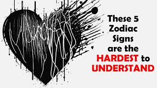 These 5 Zodiac Signs are the HARDEST to Understand  Zodiac Talks [upl. by Granlund168]