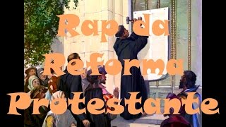 Rap da Reforma Protestante [upl. by Ssur]