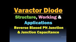 Varactor Diode Working Structure and Applications  Reverse Bias PN Junction capacitance HD [upl. by Echo]