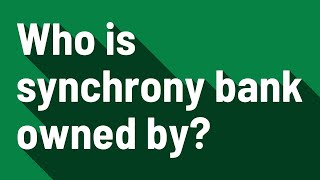 Who is synchrony bank owned by [upl. by Treiber]